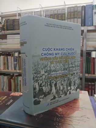 CUỘC KHÁNG CHIẾN CHỐNG MỸ CỨU NƯỚC - NHỮNG VẤN ĐỀ KHOA HỌC VÀ THỰC TIẾN (BÌA CỨNG)
