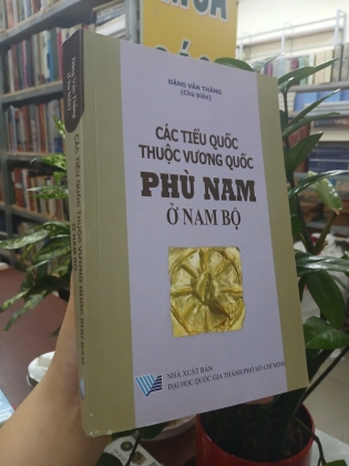 CÁC TIỂU QUỐC THUỘC VƯƠNG QUỐC PHÙ NAM Ở NAM BỘ - ĐĂNG VĂN THẮNG