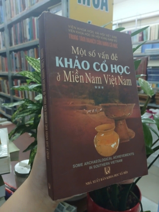MỘT SỐ VẤN ĐỀ KHẢO CỔ HỌC Ở MIỀN NAM VIỆT NAM PHẦN 3 