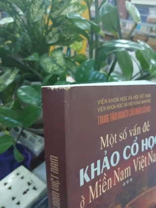 MỘT SỐ VẤN ĐỀ KHẢO CỔ HỌC Ở MIỀN NAM VIỆT NAM PHẦN 3 