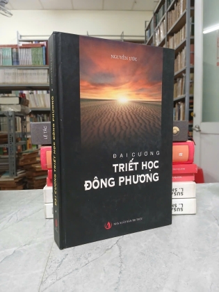 ĐẠI CƯƠNG TRIẾT HỌC ĐÔNG PHƯƠNG (BÌA CỨNG) - NGUYỄN ƯỚC
