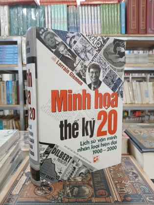 MINH HỌA THẾ KỶ 20 - LỊCH SỬ VĂN MINH NHÂN LOẠI HIỆN ĐẠI 1900 -  2000 (BÌA CỨNG) - LORRAIN GLENNON 