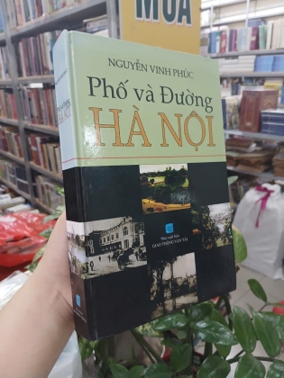 PHỐ VÀ ĐƯỜNG HÀ NỘI (BÌA CỨNG) - NGUYỄN VINH PHÚC
