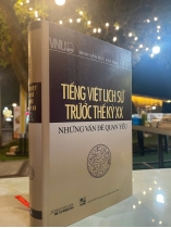 TIẾNG VIỆT LỊCH SỬ TRƯỚC THẾ KỶ XX - NHỮNG VẤN ĐỀ QUAN YẾU (BÌA CỨNG) - ĐINH VĂN ĐỨC