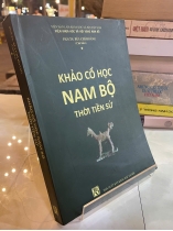 KHẢO CỔ HỌC NAM BỘ THỜI TIỀN SỬ - BÙI CHÍ HOÀNG 