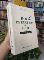 HỌC ĐỂ ĐUỔI KỊP VÀ VƯỢT - NGUYỄN CẢNH TOÀN