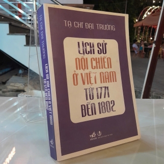 LỊCH SỬ NỘI CHIẾN Ở VIỆT NAM TỪ 1771 ĐẾN 1802 - TẠ CHÍ ĐẠI TRƯỜNG