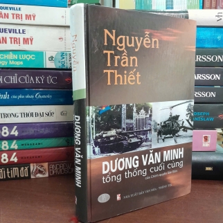 DƯƠNG VĂN MINH TỔNG THỐNG CUỐI CÙNG CỦA CHÍNH QUYỀN SÀI GÒN - NGUYỄN TRẦN THIẾT