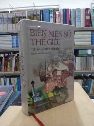 BIÊN NIÊN SỬ THẾ GIỚI TỪ TIỀN SỬ ĐẾN HIỆN ĐẠI (BÌA CỨNG) - NGUYỄN VĂN DÂN