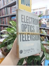 ELECTRON OPTICS IN TELEVISION (QUANG HỌC ĐIỆN TỬ TRONG TRUYỀN HÌNH) - I. I. TSUKERMAN