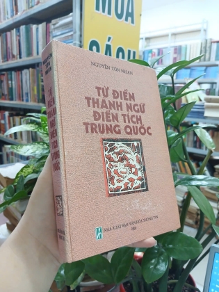 TỪ ĐIỂN THÀNH NGỮ ĐIỂN TÍCH TRUNG QUỐC (BÌA CỨNG) - NGUYỄN TÔN NHAN 
