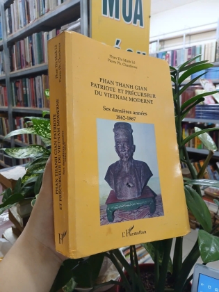 PHAN THANH GIAN PATRIOTE ET PRECURSEUR DU VIETNAM MODERNE - PHAN THI MINH LÊ, PIERRE PH. CHANFREAU