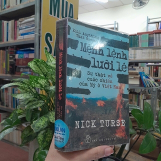 MỆNH LỆNH LƯỠI LÊ SỰ THẬT VỀ CUỘC CHIẾN CỦA MỸ Ở VIỆT NAM - NICK TURSE ( LÊ THÙY GIANG, ĐẶNG THÀNH ĐẠT DỊCH)