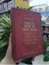 THI CỬ HỌC VỊ HỌC HÀM DƯỚI CÁC TRIỀU ĐẠI PHONG KIẾN VIỆT NAM (BÌA CỨNG) - ĐINH VĂN NIÊM