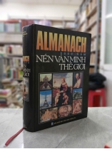 ALMANACH 5000 NĂM NỀN VĂN MINH THẾ GIỚI (BÌA CỨNG) - CHU HỮU CHÍ, KHƯƠNG THIẾU BA