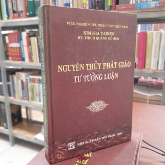 NGUYÊN THỦY PHẬT GIÁO TƯ TƯỞNG LUẬN - KIMURA TAIKEN ( THÍCH QUẢNG ĐỘ DỊCH)