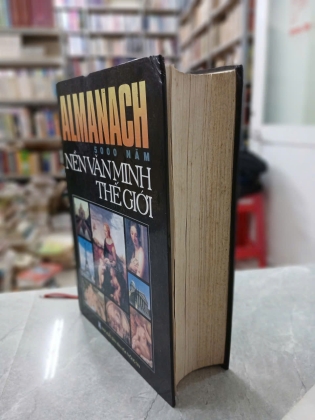 ALMANACH 5000 NĂM NỀN VĂN MINH THẾ GIỚI (BÌA CỨNG) - CHU HỮU CHÍ, KHƯƠNG THIẾU BA