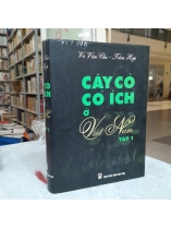 CÂY CỎ CÓ ÍCH Ở VIỆT NAM  (TẬP 1) - VÕ VĂN CHI, TRẦN HỢP