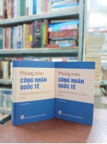 PHONG TRÀO CÔNG NHÂN QUỐC TẾ (BỘ 2 TẬP BÌA CỨNG)