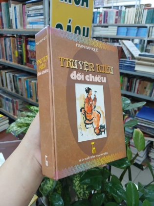 TRUYỆN KIỀU ĐỐI CHIẾU (BÌA CỨNG) - PHẠM ĐAN QUẾ