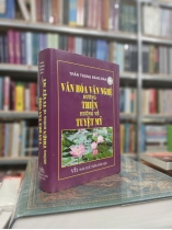 VĂN HÓA VĂN NGHỆ HƯỚNG THIỆN HƯỚNG VỀ TUYỆT MỸ (BÌA CỨNG) - TRẦN TRỌNG ĐĂNG ĐÀN
