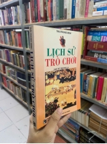 LỊCH SỬ TRÒ CHƠI - THÁI PHONG MINH (CAO TỰ THANH DỊCH THUẬT)