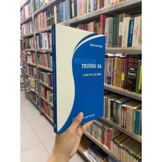 HOÀNG SA TRƯỜNG SA LUẬN CỨ VÀ SỰ KIỆN - ĐINH KIM PHÚC