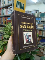 NGHỆ THUẬT SÂN KHẤU VIỆT NAM (BÌA CỨNG) - TRẦN TRỌNG ĐĂNG ĐÀN 
