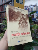 TIỀN QUÂN NGUYỄN HUỲNH ĐỨC NHÂN VẬT VÕ NGHIỆP VÀ DI SẢN