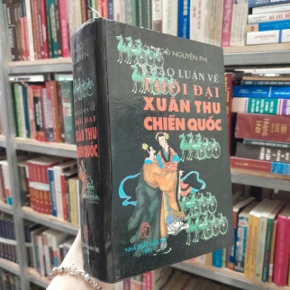 KHẢO LUẬN VỀ THỜI ĐẠI XUÂN THU CHIẾN QUỐC - NGÔ NGUYÊN PHI