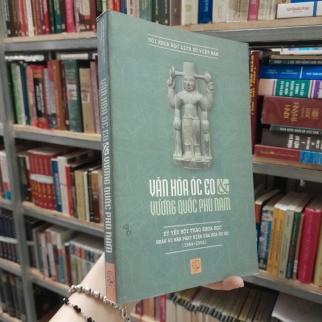 VĂN HÓA ÓC EO VÀ VƯƠNG QUỐC PHÙ NAM
