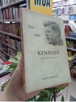 TÌM HIỂU KENNEDY - THEODORE C. SORENSEN (NGUYÊN QUANG DỊCH THUẬT)