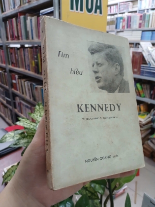 TÌM HIỂU KENNEDY - THEODORE C. SORENSEN (NGUYÊN QUANG DỊCH THUẬT)
