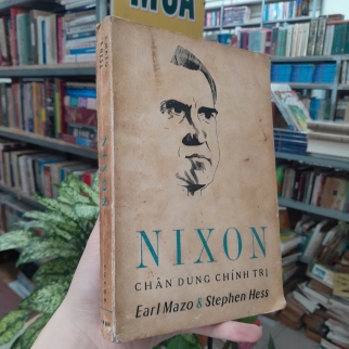NIXON CHÂN DUNG CHÍNH TRỊ - EARL MAZO, STEPHEN HESS ( NGUYỄN VĂN CHÂU DỊCH) 