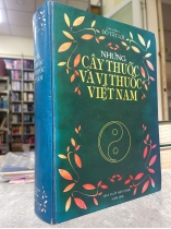 NHỮNG CÂY THUỐC VÀ VỊ THUỐC VIỆT NAM (BÌA CỨNG) - ĐỖ TẤT LỢI