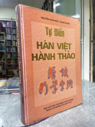 TỰ ĐIỂN HÁN VIỆT HÀNH THẢO (BÌA CỨNG) - NGUYỄN XUÂN HOÀI, PHẠM THỊ HUỆ