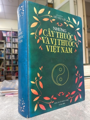 NHỮNG CÂY THUỐC VÀ VỊ THUỐC VIỆT NAM (BÌA CỨNG) - ĐỖ TẤT LỢI