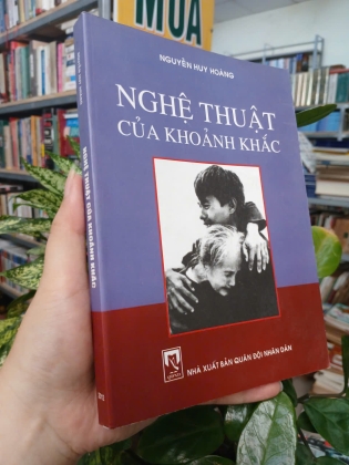 NGHỆ THUẬT CỦA KHOẢNH KHẮC - NGUYỄN HUY HOÀNG