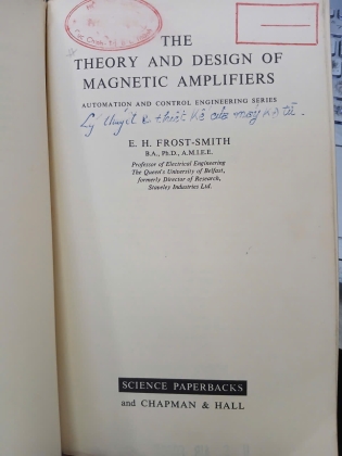 THE THEORY AND DESIGN OF MAGNETIC AMPLIFIERS (LÝ THUYẾT VÀ THIẾT KẾ MÁY KHUẾCH ĐẠI TỪ) - E.H.FROST SMITH