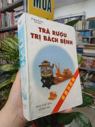 TRÀ RƯỢU TRỊ BÁCH BỆNH (BÌA CỨNG) - KIM LONG BIÊN DỊCH