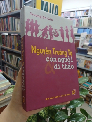 NGUYỄN TRƯỜNG TỘ CON NGƯỜI DI THẢO (BÌA CỨNG) - TRƯƠNG BÁ CẦN