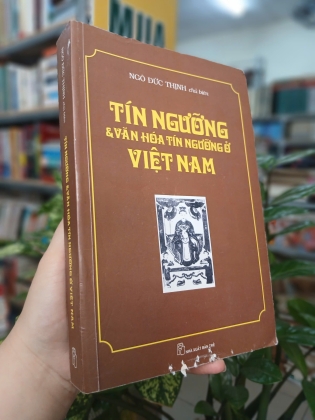 TÍN NGƯỠNG VÀ VĂN HÓA TÍN NGƯỠNG Ở VIỆT NAM - NGÔ ĐỨC THỊNH