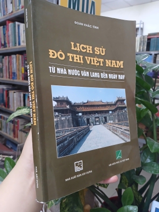 LỊCH SỬ ĐÔ THỊ VIỆT NAM TỪ NHÀ NƯỚC VĂN LANG ĐẾN NGÀY NAY - ĐOÀN KHẮC TÌNH