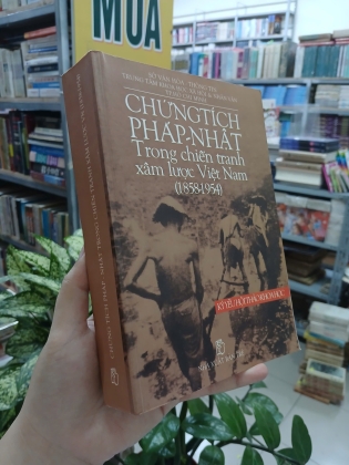 CHỨNG TÍCH PHÁP - NHẬT TRONG CHIẾN TRANH XÂM LƯỢC VIỆT NAM (1858-1954)