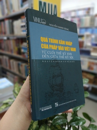 QUÁ TRÌNH XÂM NHẬP CỦA PHÁP VÀO VIỆT NAM (BÌA CỨNG) - NGUYỄN MẠNH DŨNG