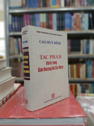 TÁC PHẨM ĐƯỢC TẶNG GIẢI THƯỞNG HỒ CHÍ MINH - CAO HUY ĐỈNH