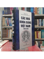 CÁC NHÀ KHOA BẢNG VIỆT NAM 1075-1919 - NGÔ ĐỨC THỌ, NGUYỄN THÚY NGA, NGUYỄN HỮU MÙI