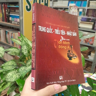 TRUNG QUỐC TRIỀU TIÊN NHẬT BẢN ĐỈNH CAO VĂN MINH ĐÔNG Á - GINAL. BARNES