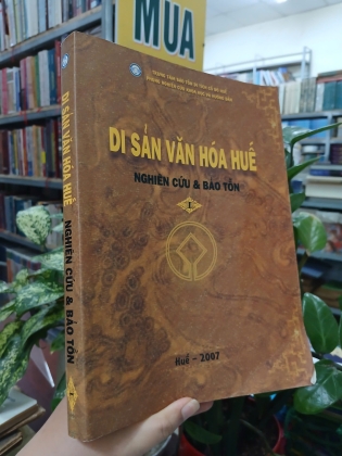 DI SẢN VĂN HÓA HUẾ - NGHIÊN CỨU VÀ BẢO TỒN (TẬP 1)