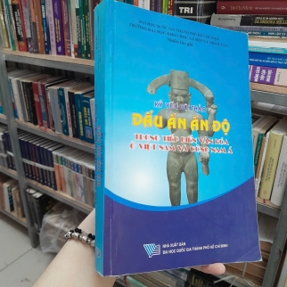 KỶ YẾU HỘI THẢO DẤU ẤN ẤN ĐỘ TRONG TIẾP BIẾN VĂN HÓA Ở VIỆT NAM VÀ ĐÔNG NAM Á